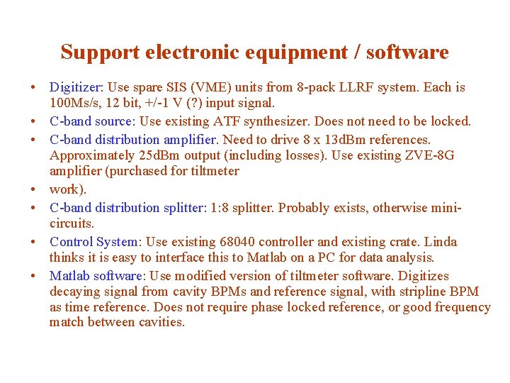 Support electronic equipment / software • Digitizer: Use spare SIS (VME) units from 8