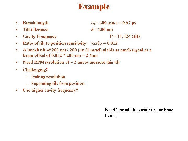 Example • • Bunch length t = 200 mm/c = 0. 67 ps Tilt