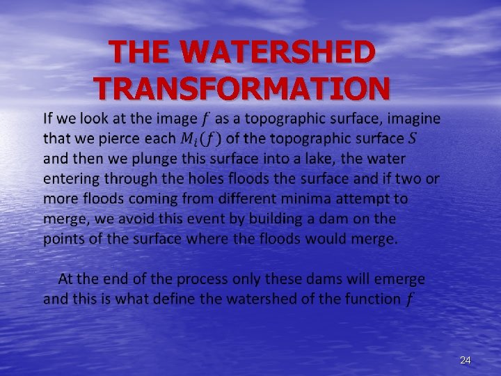 THE WATERSHED TRANSFORMATION 24 
