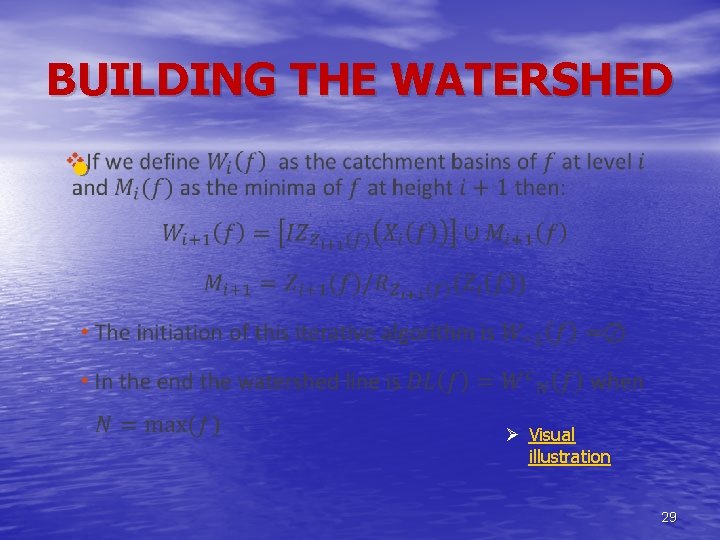 BUILDING THE WATERSHED • Ø Visual illustration 29 