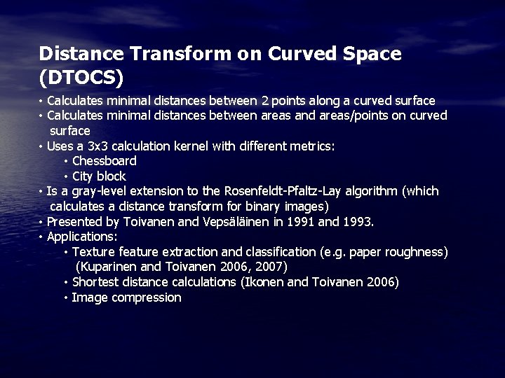 Distance Transform on Curved Space (DTOCS) • Calculates minimal distances between 2 points along