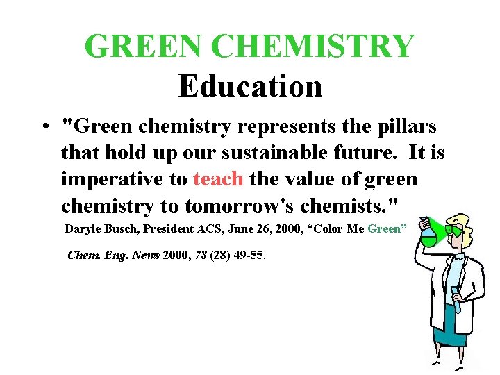 GREEN CHEMISTRY Education • "Green chemistry represents the pillars that hold up our sustainable