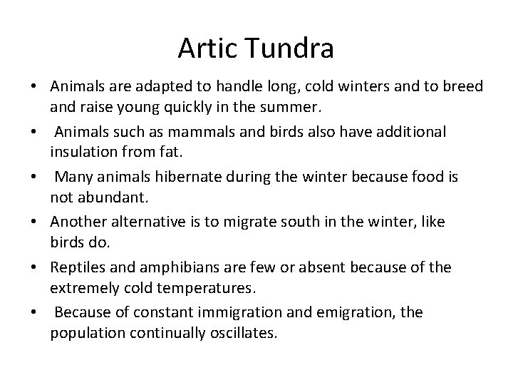 Artic Tundra • Animals are adapted to handle long, cold winters and to breed
