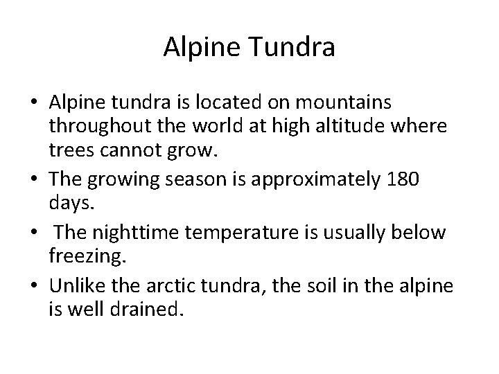 Alpine Tundra • Alpine tundra is located on mountains throughout the world at high