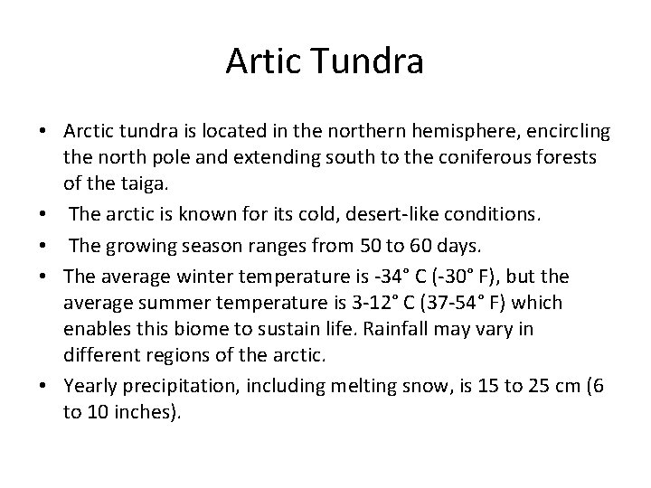 Artic Tundra • Arctic tundra is located in the northern hemisphere, encircling the north