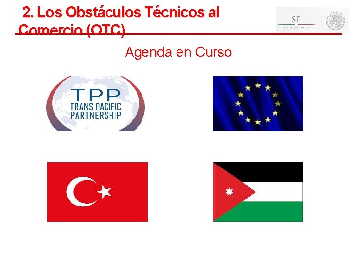 2. Los Obstáculos Técnicos al Comercio (OTC) Agenda en Curso 10 