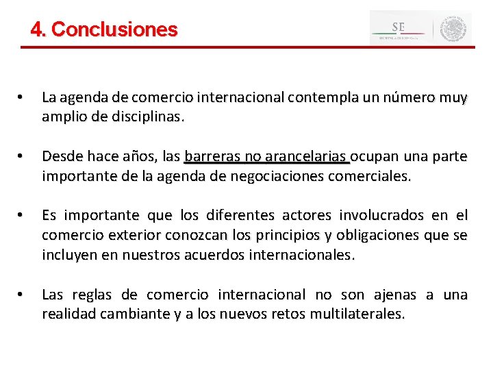 16 4. Conclusiones • La agenda de comercio internacional contempla un número muy amplio