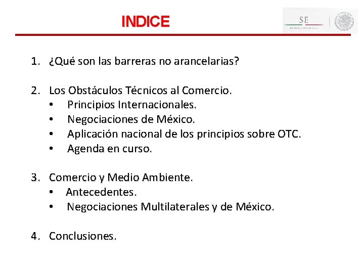 2 INDICE 1. ¿Qué son las barreras no arancelarias? 2. Los Obstáculos Técnicos al