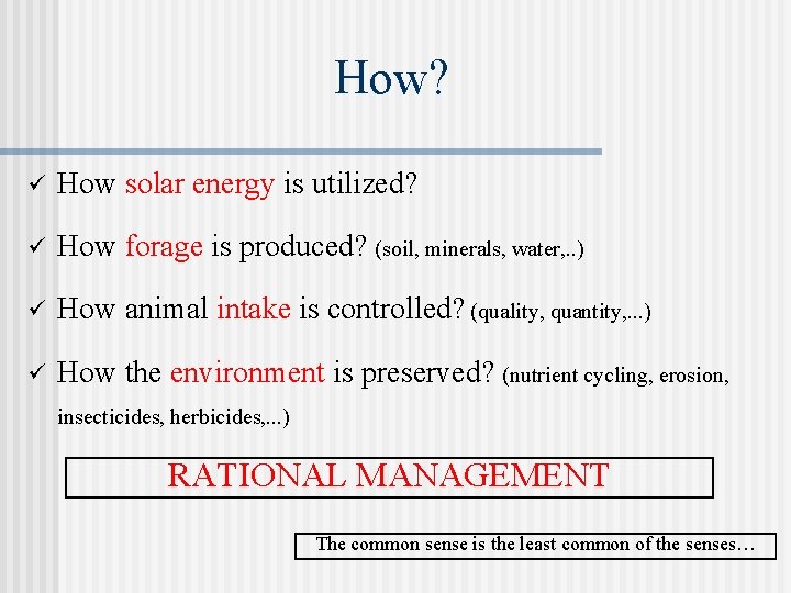 How? ü How solar energy is utilized? ü How forage is produced? (soil, minerals,