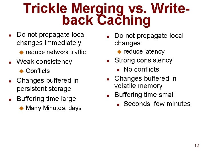 Trickle Merging vs. Writeback Caching n Do not propagate local changes immediately u n