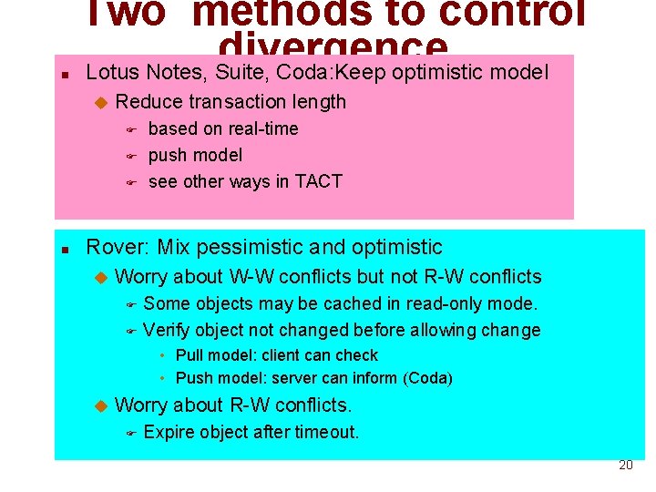 n Two methods to control divergence Lotus Notes, Suite, Coda: Keep optimistic model u
