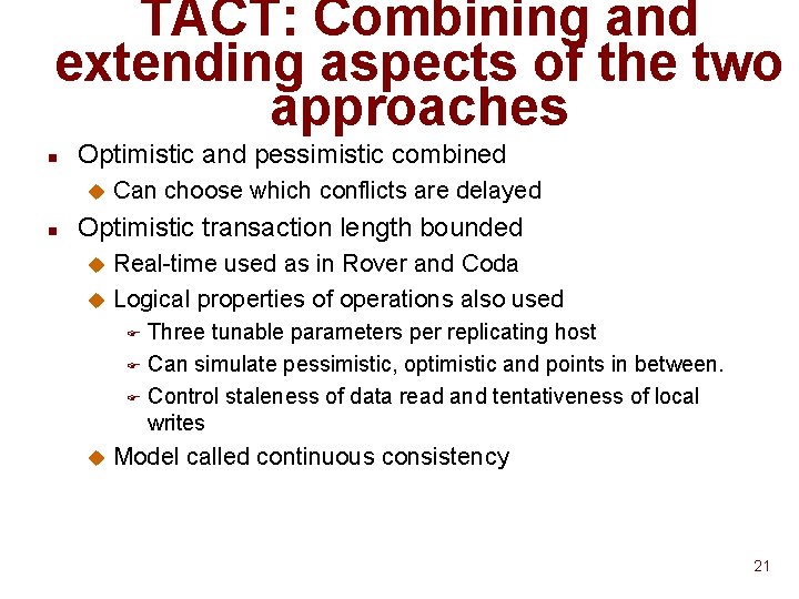 TACT: Combining and extending aspects of the two approaches n Optimistic and pessimistic combined