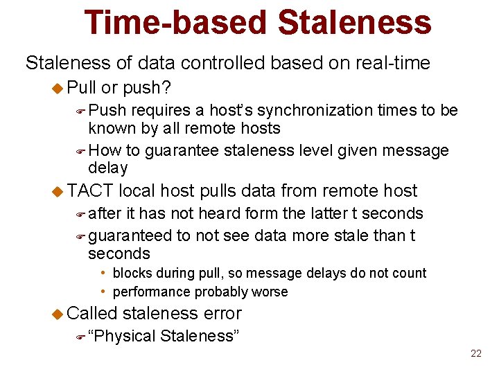 Time-based Staleness of data controlled based on real-time u Pull or push? F Push