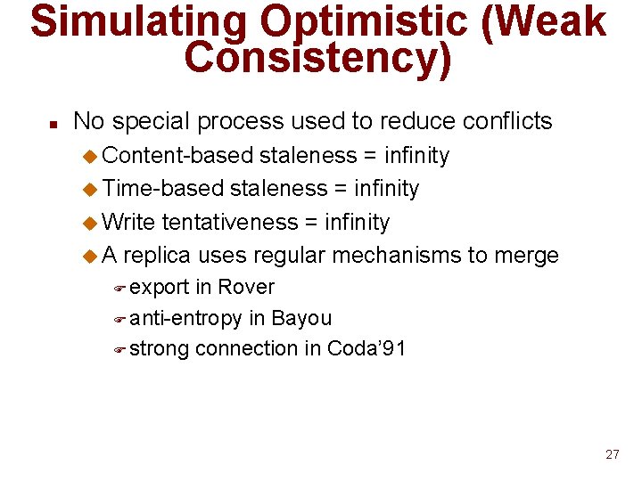 Simulating Optimistic (Weak Consistency) n No special process used to reduce conflicts u Content-based