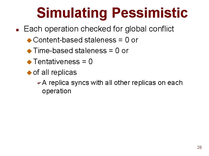 Simulating Pessimistic n Each operation checked for global conflict u Content-based staleness = 0