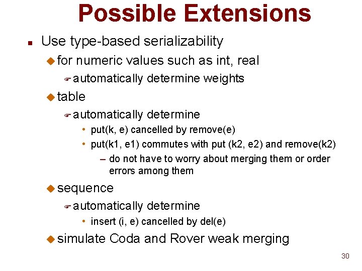 Possible Extensions n Use type-based serializability u for numeric values such as int, real