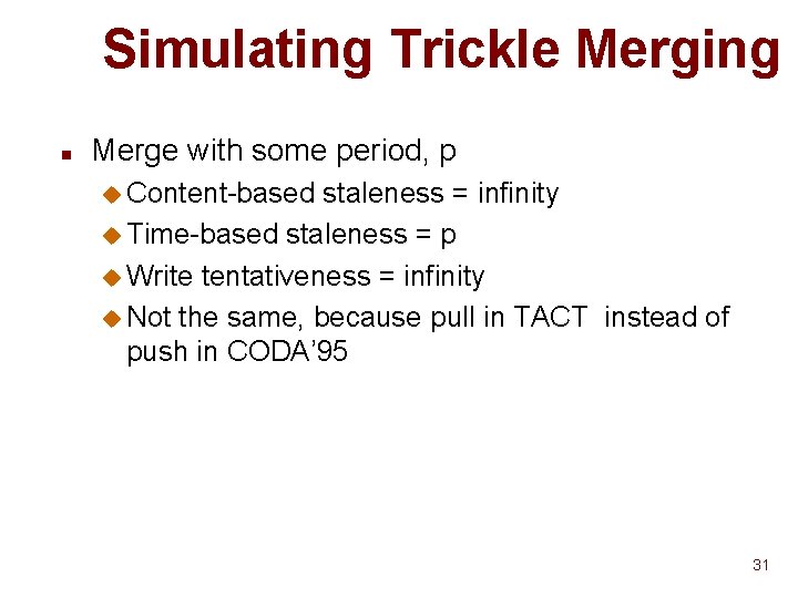 Simulating Trickle Merging n Merge with some period, p u Content-based staleness = infinity