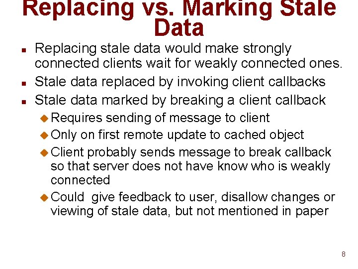 Replacing vs. Marking Stale Data n n n Replacing stale data would make strongly