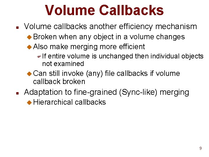 Volume Callbacks n Volume callbacks another efficiency mechanism u Broken when any object in