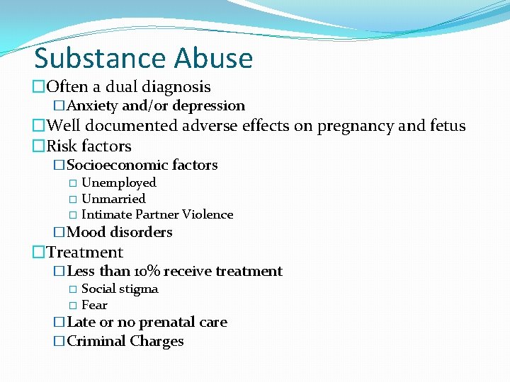 Substance Abuse �Often a dual diagnosis �Anxiety and/or depression �Well documented adverse effects on