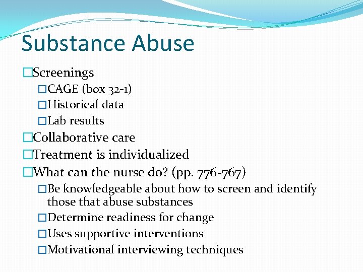 Substance Abuse �Screenings �CAGE (box 32 -1) �Historical data �Lab results �Collaborative care �Treatment