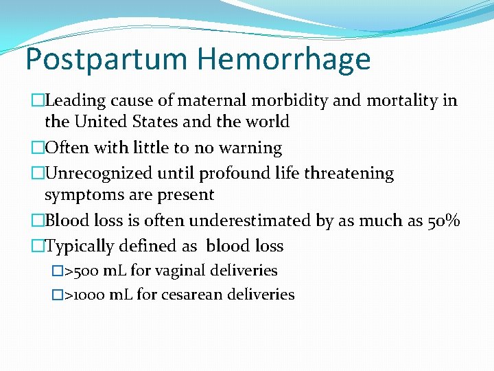 Postpartum Hemorrhage �Leading cause of maternal morbidity and mortality in the United States and