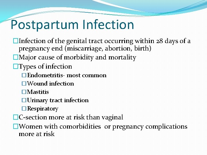 Postpartum Infection �Infection of the genital tract occurring within 28 days of a pregnancy