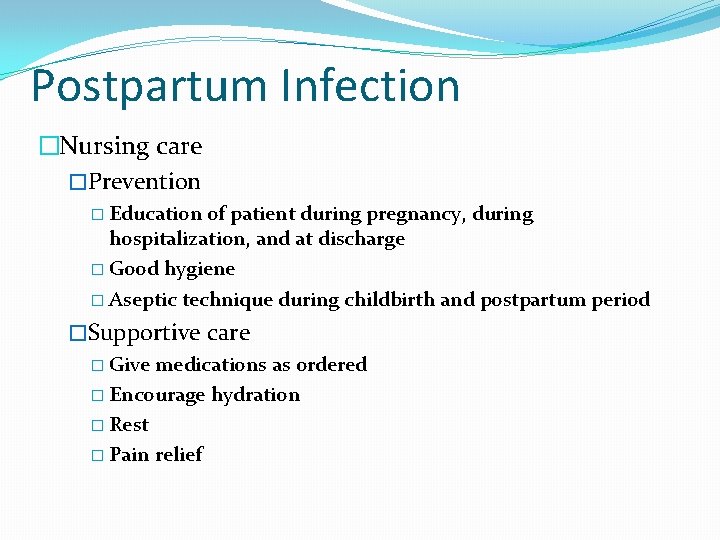 Postpartum Infection �Nursing care �Prevention � Education of patient during pregnancy, during hospitalization, and