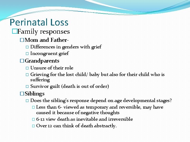 Perinatal Loss �Family responses �Mom and Father� Differences in genders with grief � Incongruent