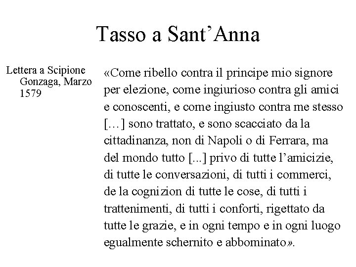 Tasso a Sant’Anna Lettera a Scipione «Come ribello contra il principe mio signore Gonzaga,