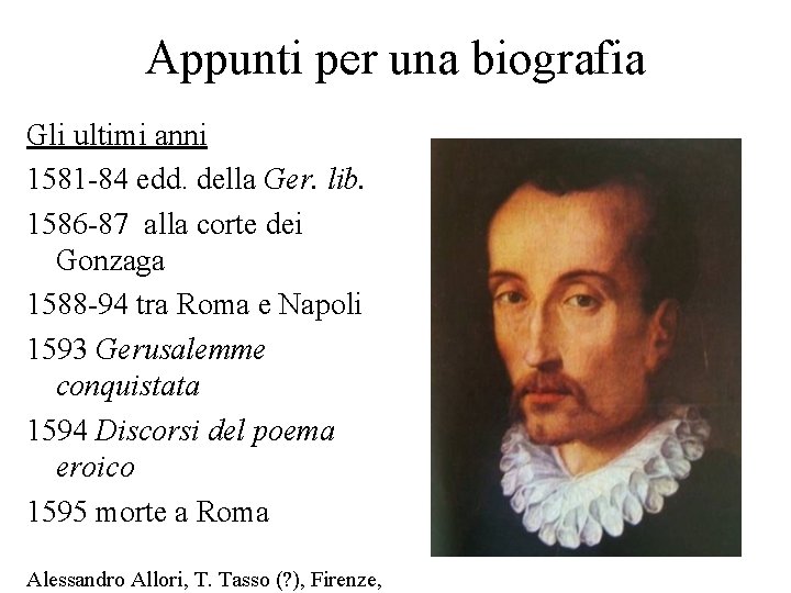 Appunti per una biografia Gli ultimi anni 1581 -84 edd. della Ger. lib. 1586