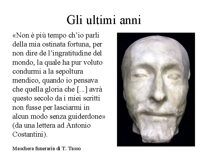 Gli ultimi anni «Non è più tempo ch’io parli della mia ostinata fortuna, per