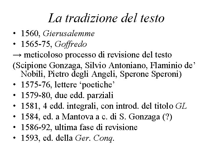 La tradizione del testo • 1560, Gierusalemme • 1565 -75, Goffredo → meticoloso processo