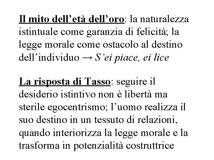 Il mito dell’età dell’oro: la naturalezza istintuale come garanzia di felicità; la legge morale