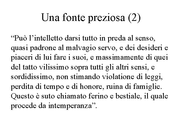 Una fonte preziosa (2) “Può l’intelletto darsi tutto in preda al senso, quasi padrone