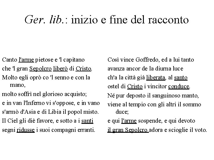 Ger. lib. : inizio e fine del racconto Canto l'arme pietose e 'l capitano