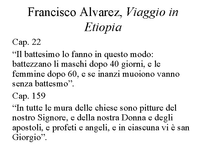 Francisco Alvarez, Viaggio in Etiopia Cap. 22 “Il battesimo lo fanno in questo modo: