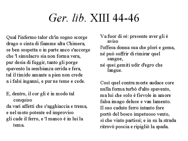Ger. lib. XIII 44 -46 Qual l'infermo talor ch'in sogno scorge drago o cinta