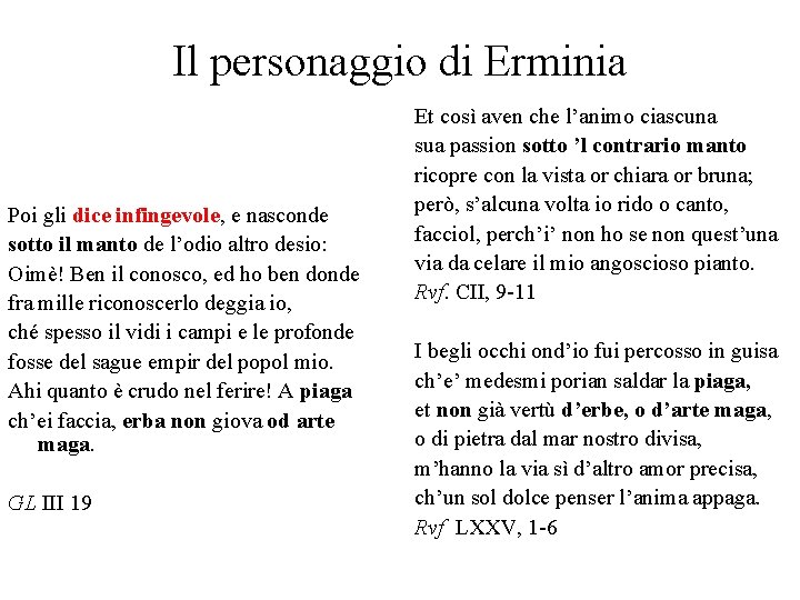 Il personaggio di Erminia Poi gli dice infingevole, e nasconde sotto il manto de