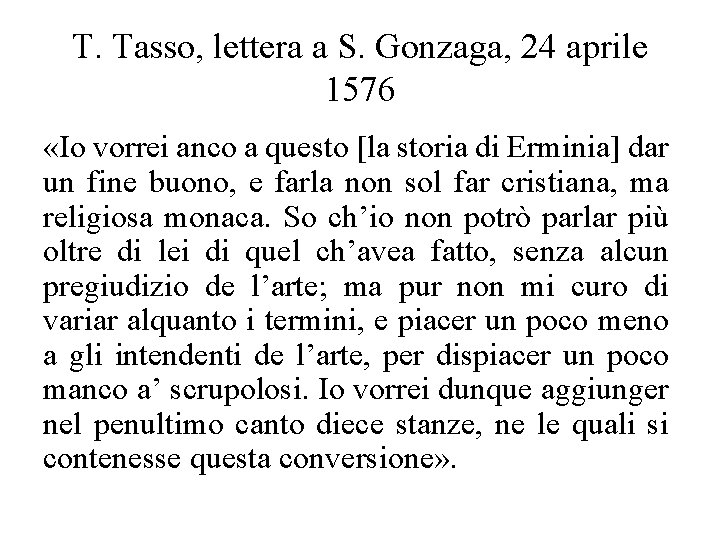 T. Tasso, lettera a S. Gonzaga, 24 aprile 1576 «Io vorrei anco a questo