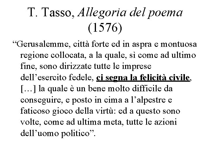 T. Tasso, Allegoria del poema (1576) “Gerusalemme, città forte ed in aspra e montuosa