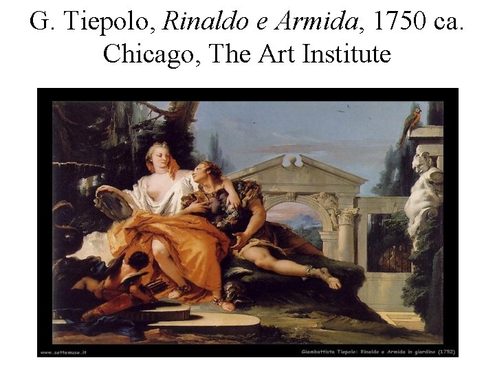 G. Tiepolo, Rinaldo e Armida, 1750 ca. Chicago, The Art Institute 