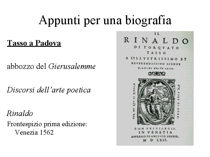 Appunti per una biografia Tasso a Padova abbozzo del Gierusalemme Discorsi dell’arte poetica Rinaldo