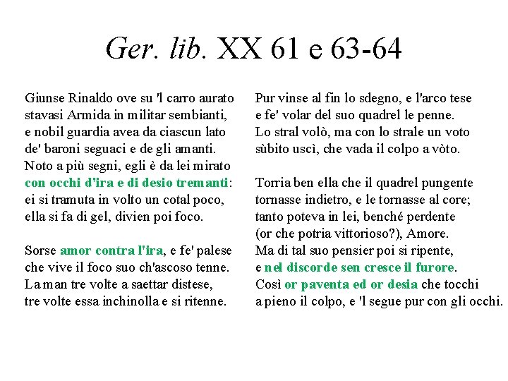 Ger. lib. XX 61 e 63 -64 Giunse Rinaldo ove su 'l carro aurato