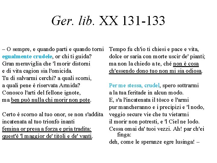 Ger. lib. XX 131 -133 – O sempre, e quando parti e quando torni