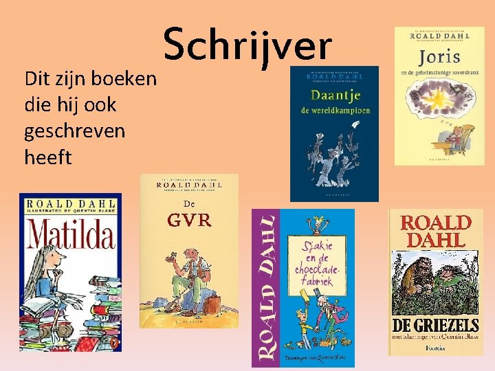 Dit zijn boeken die hij ook geschreven heeft Schrijver 