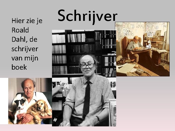 Hier zie je Roald Dahl, de schrijver van mijn boek Schrijver 