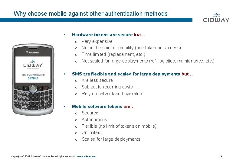 Why choose mobile against other authentication methods • Hardware tokens are secure but… o