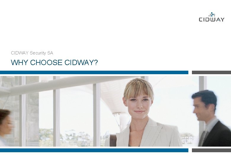 CIDWAY Security SA WHY CHOOSE CIDWAY? 