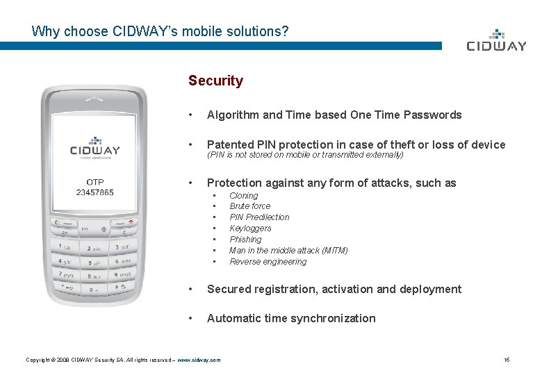 Why choose CIDWAY’s mobile solutions? Security • Algorithm and Time based One Time Passwords